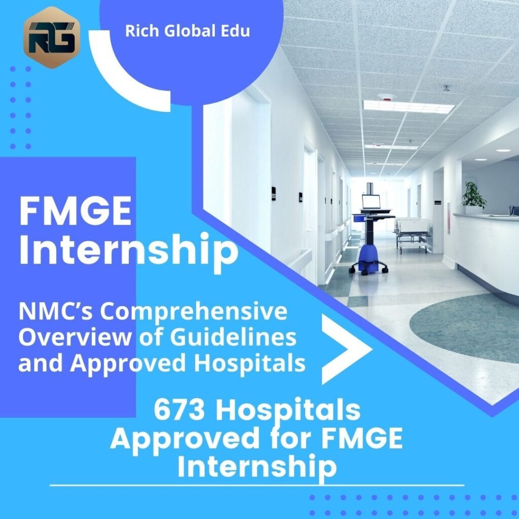 FMGE Internship: New Guidelines The National Medical Commission (NMC) has recently issued updated guidelines for Foreign Medical Graduate Exam (FMGE) candidates, allowing them to complete their mandatory internship in 675 approved hospitals across India. These changes aim to streamline the process for foreign medical graduates and ensure they meet the requirements for medical practice in the country. Rich Global Edu_Top Abroad MBBS Consultancy in Chennai, Tamil Nadu, India